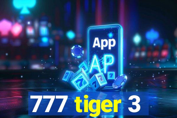 777 tiger 3